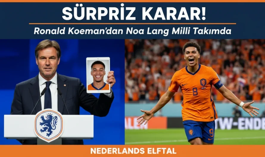 Ronald Koeman’dan Sürpriz Karar: Noa Lang Milli Takımda