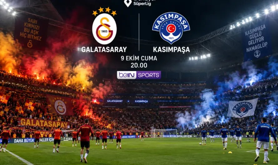 Galatasaray Kasımpaşa Karşısında: Maç Saati, Kanal ve Kritik Detaylar